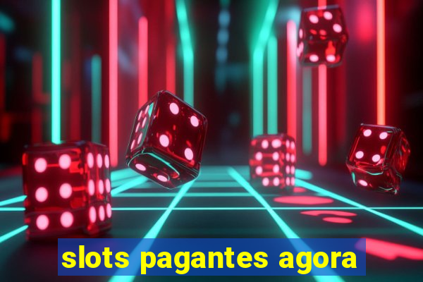 slots pagantes agora